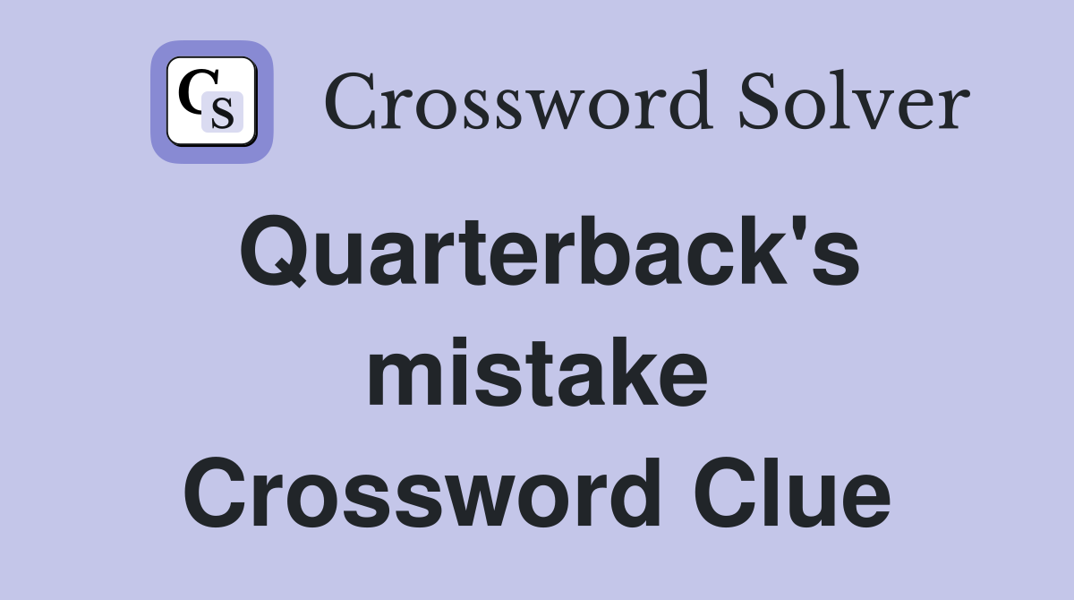Quarterback's mistake Crossword Clue