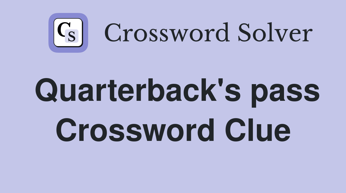 Quarterback's pass Crossword Clue
