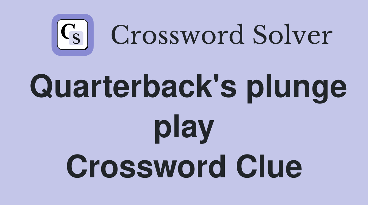 Quarterback's plunge play Crossword Clue