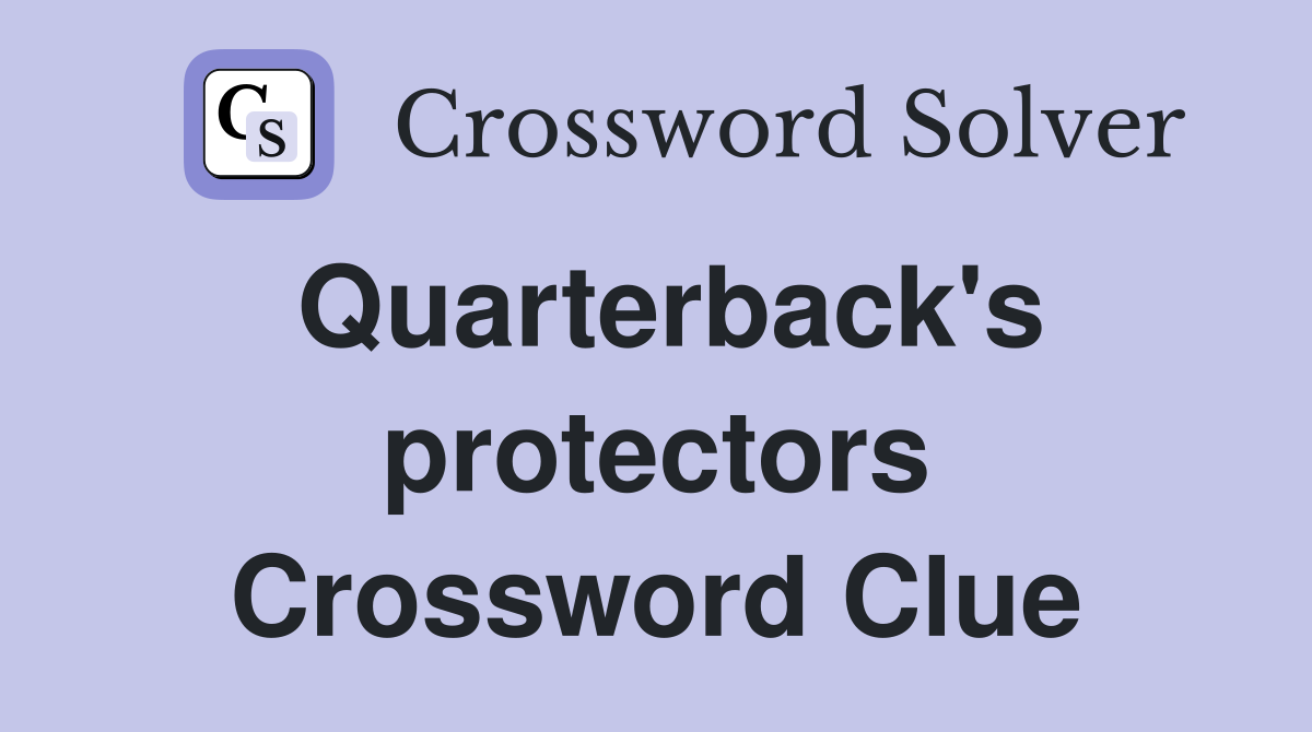 Quarterback's protectors Crossword Clue