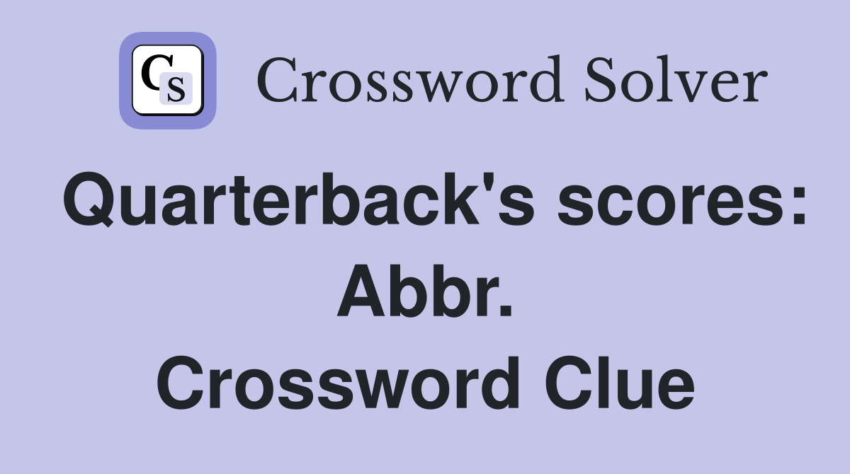 Quarterback's scores: Abbr. Crossword Clue