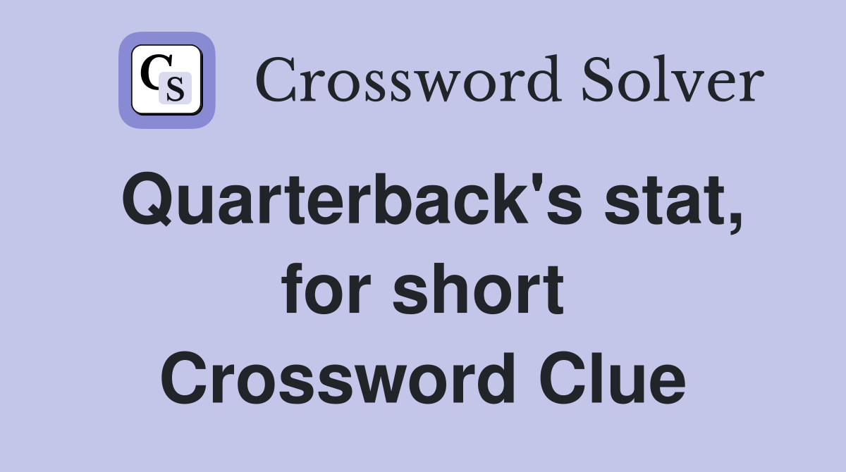 Quarterback's stat, for short Crossword Clue