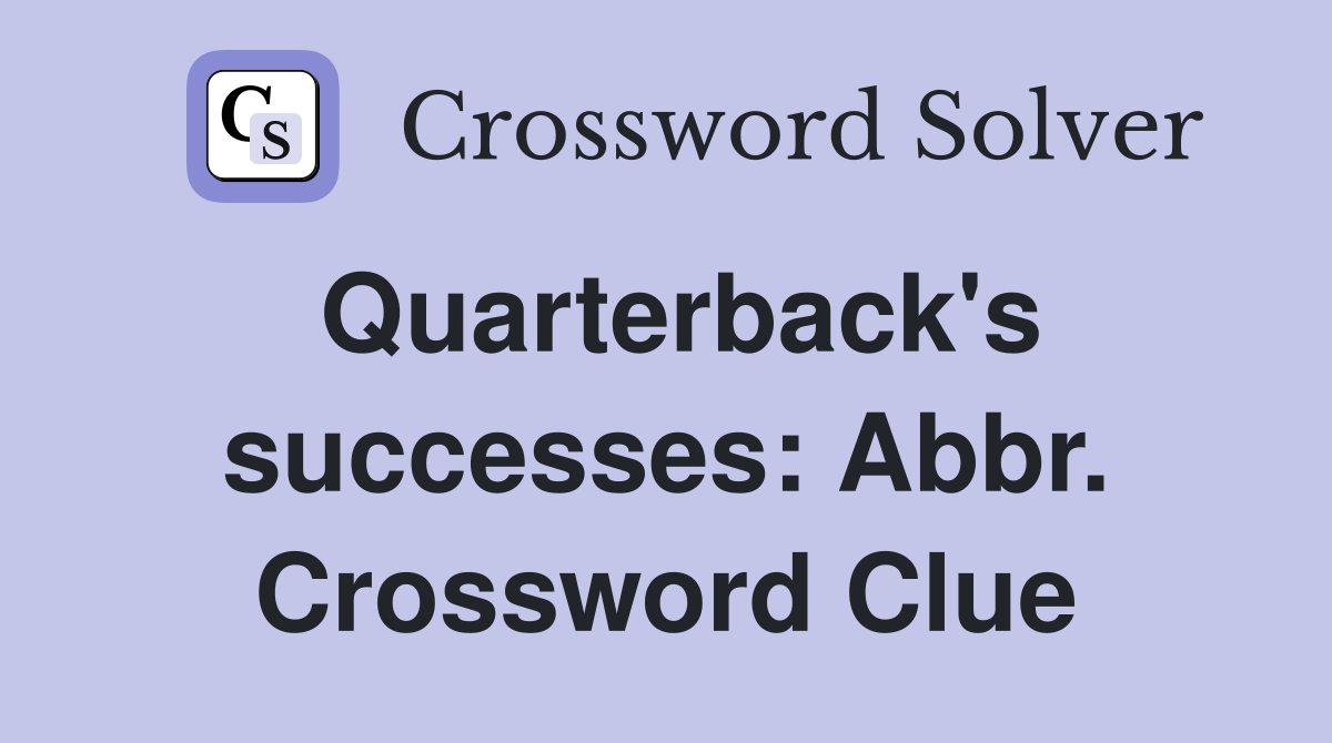 Quarterback's successes: Abbr. Crossword Clue
