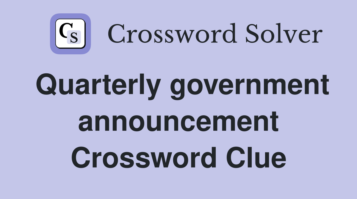 Quarterly government announcement Crossword Clue