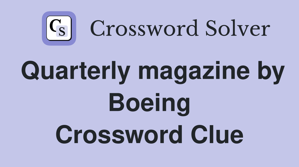 Quarterly magazine by Boeing Crossword Clue