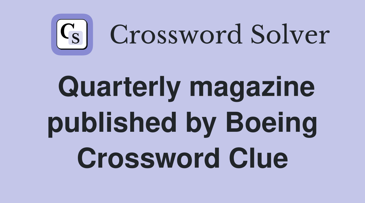 Quarterly magazine published by Boeing Crossword Clue