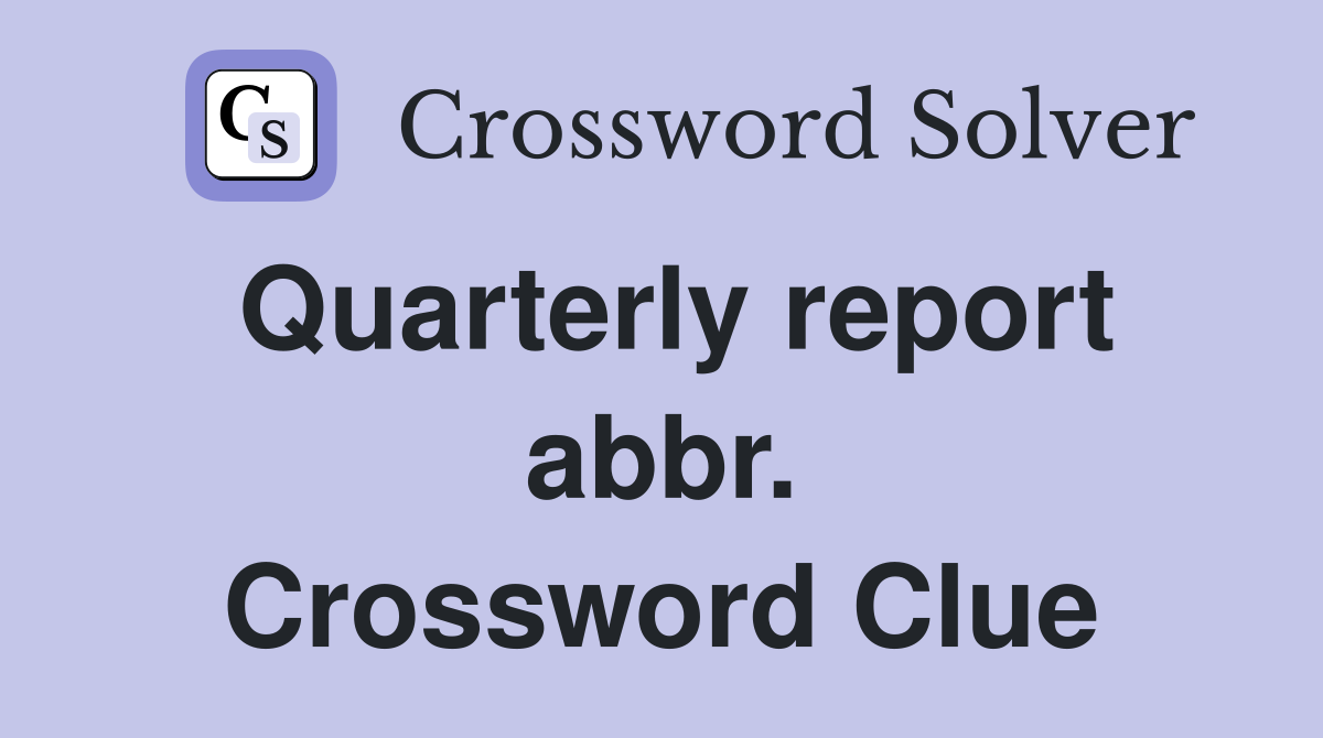 Quarterly report abbr. Crossword Clue