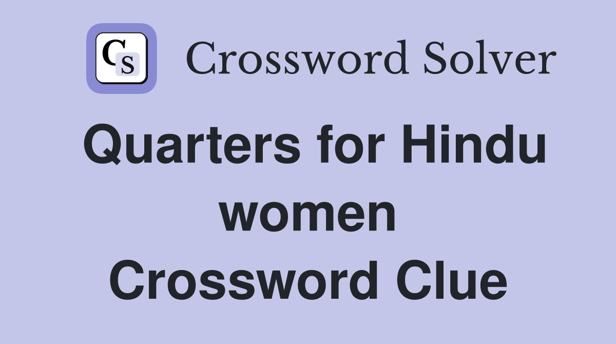 Quarters for Hindu women Crossword Clue