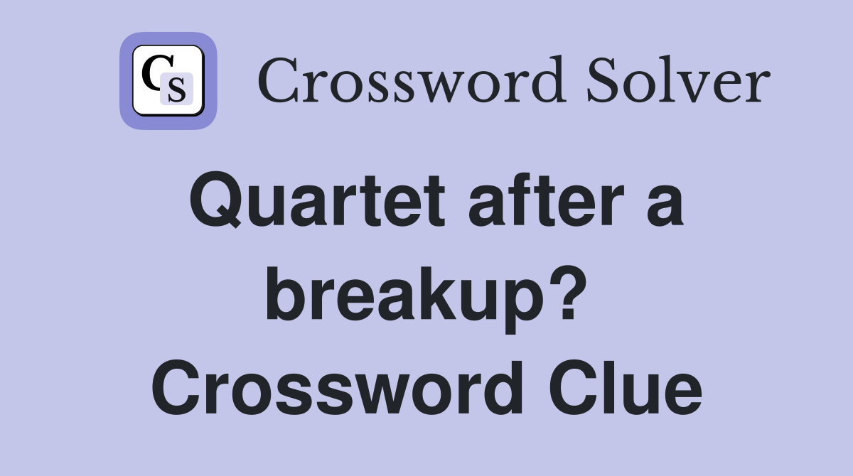 Quartet after a breakup? Crossword Clue