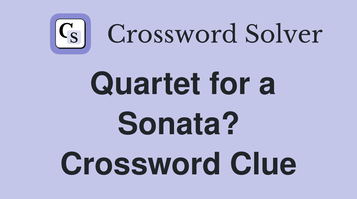 Quartet for a Sonata? Crossword Clue