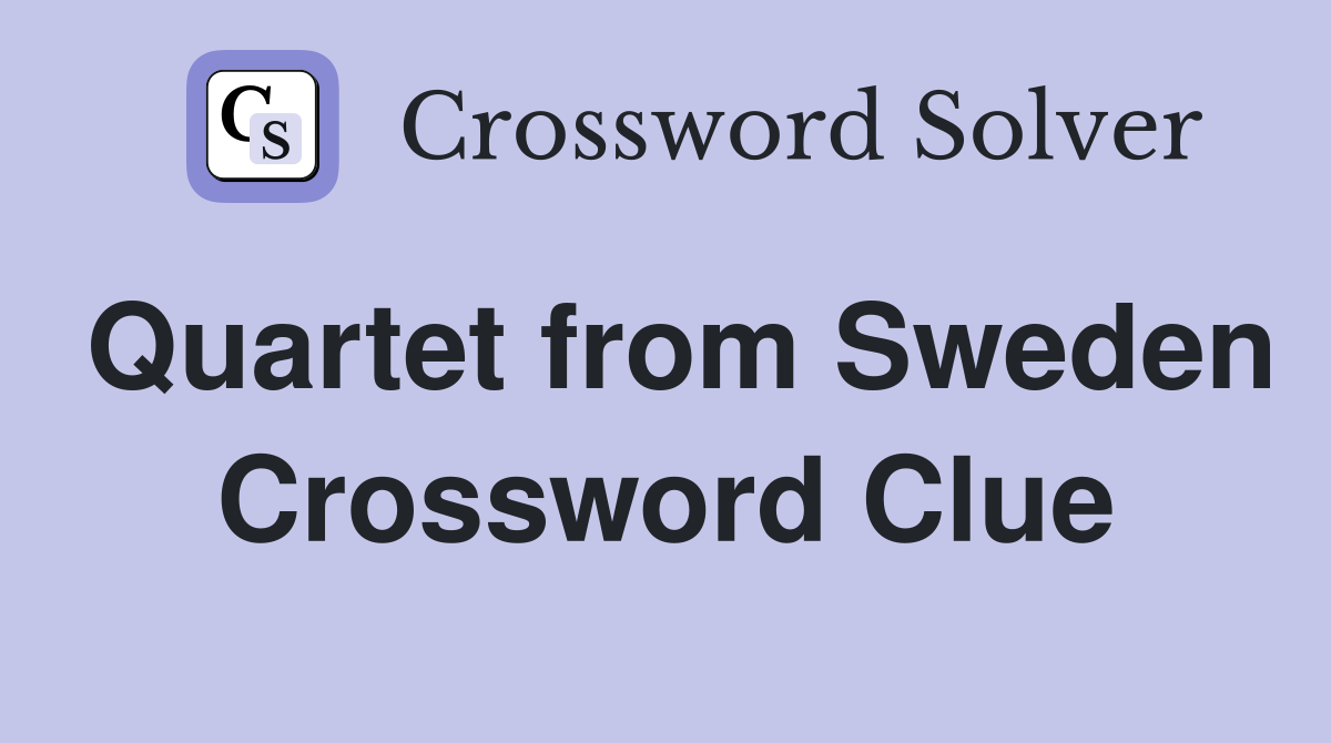 Quartet from Sweden Crossword Clue
