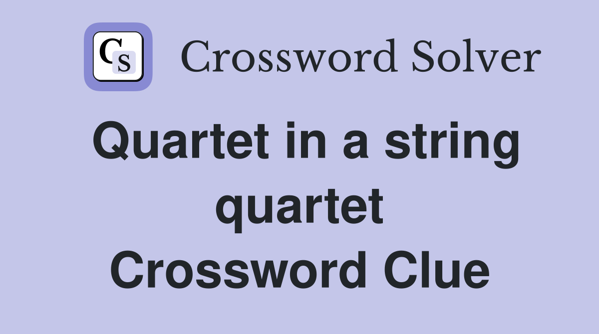 Quartet in a string quartet Crossword Clue
