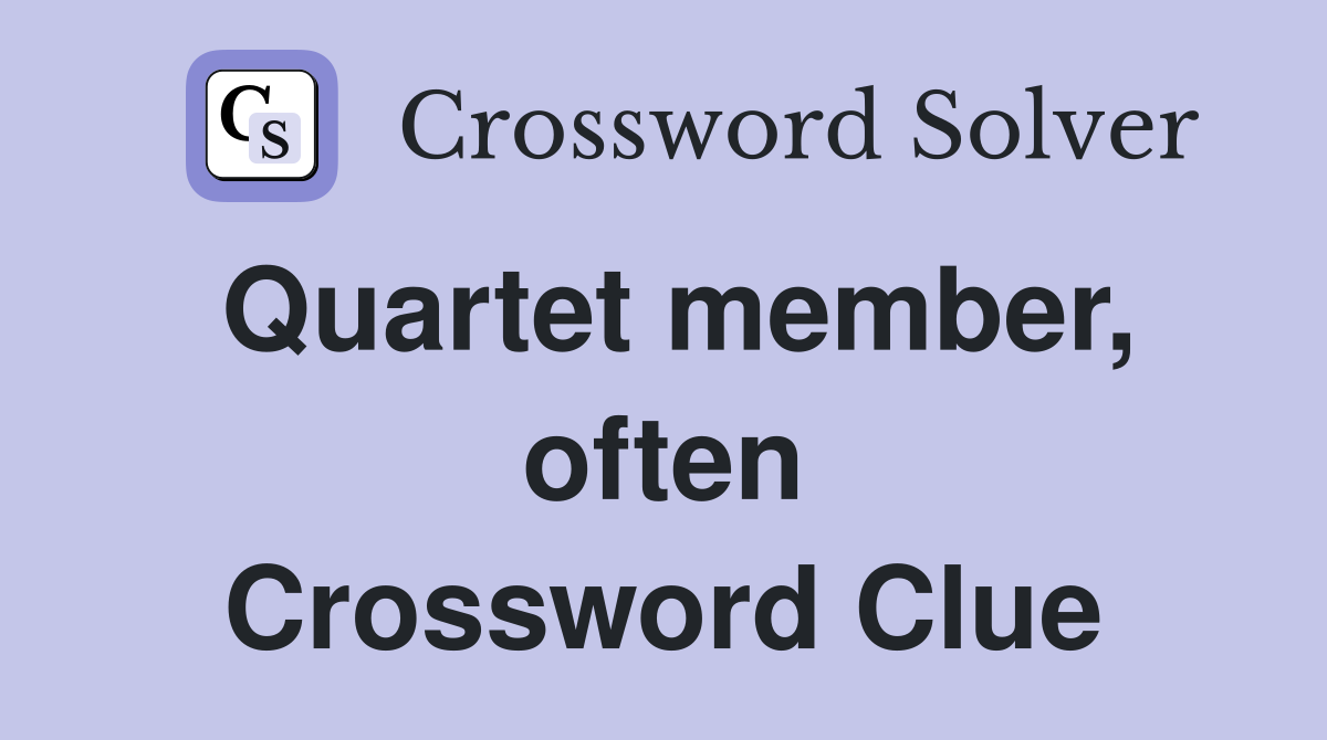 Quartet member, often Crossword Clue