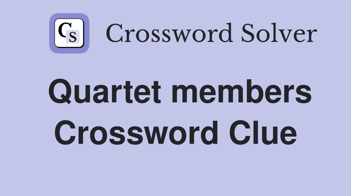 Quartet members Crossword Clue