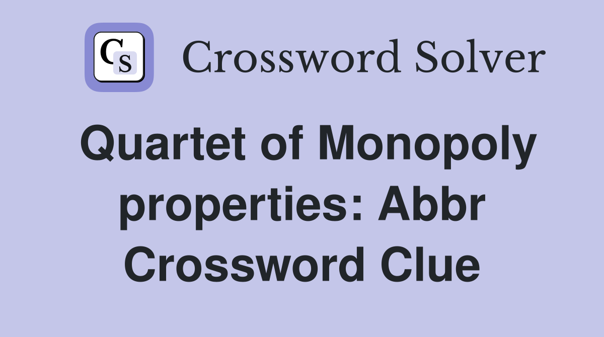Quartet of Monopoly properties: Abbr Crossword Clue