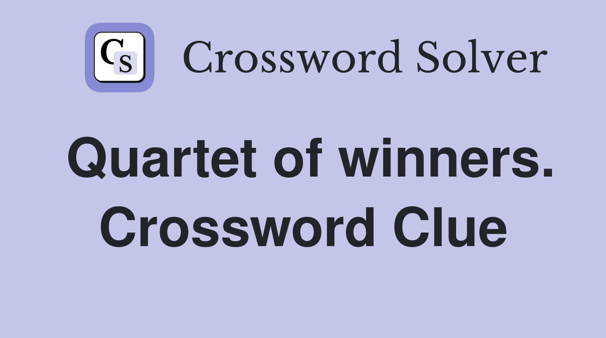Quartet of winners. Crossword Clue