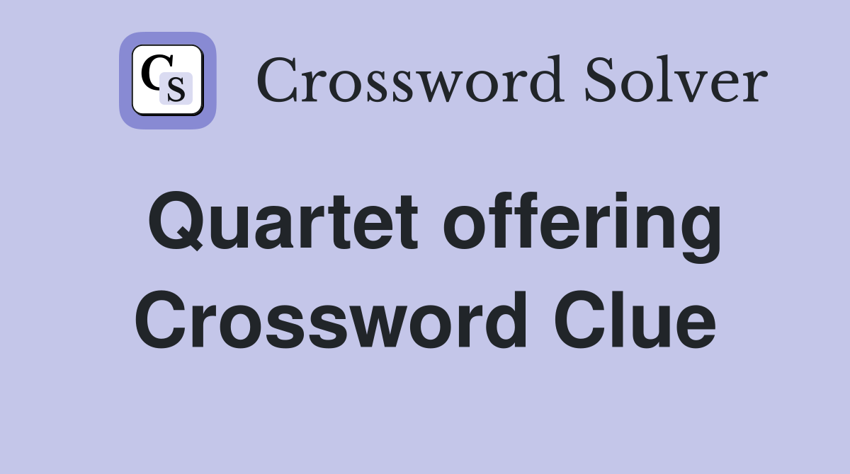 Quartet offering Crossword Clue