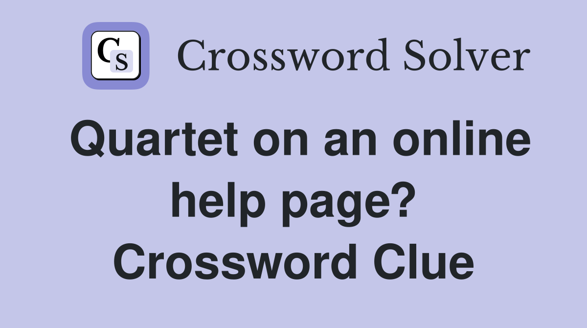 Quartet on an online help page? Crossword Clue