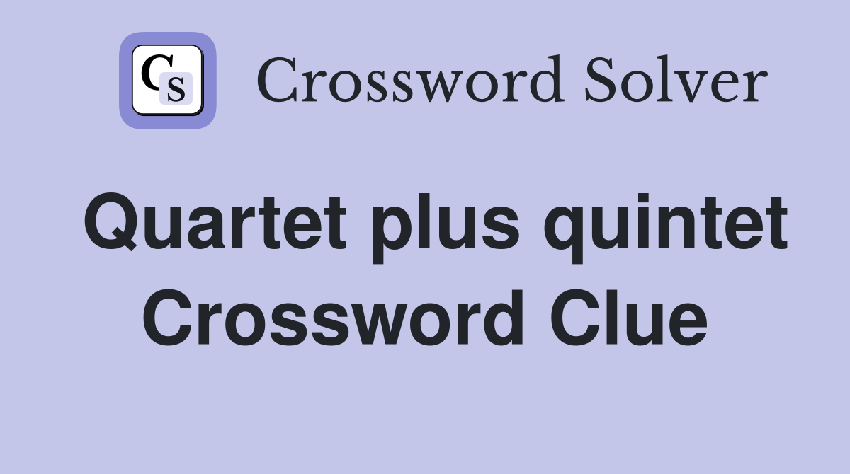 Quartet plus quintet Crossword Clue