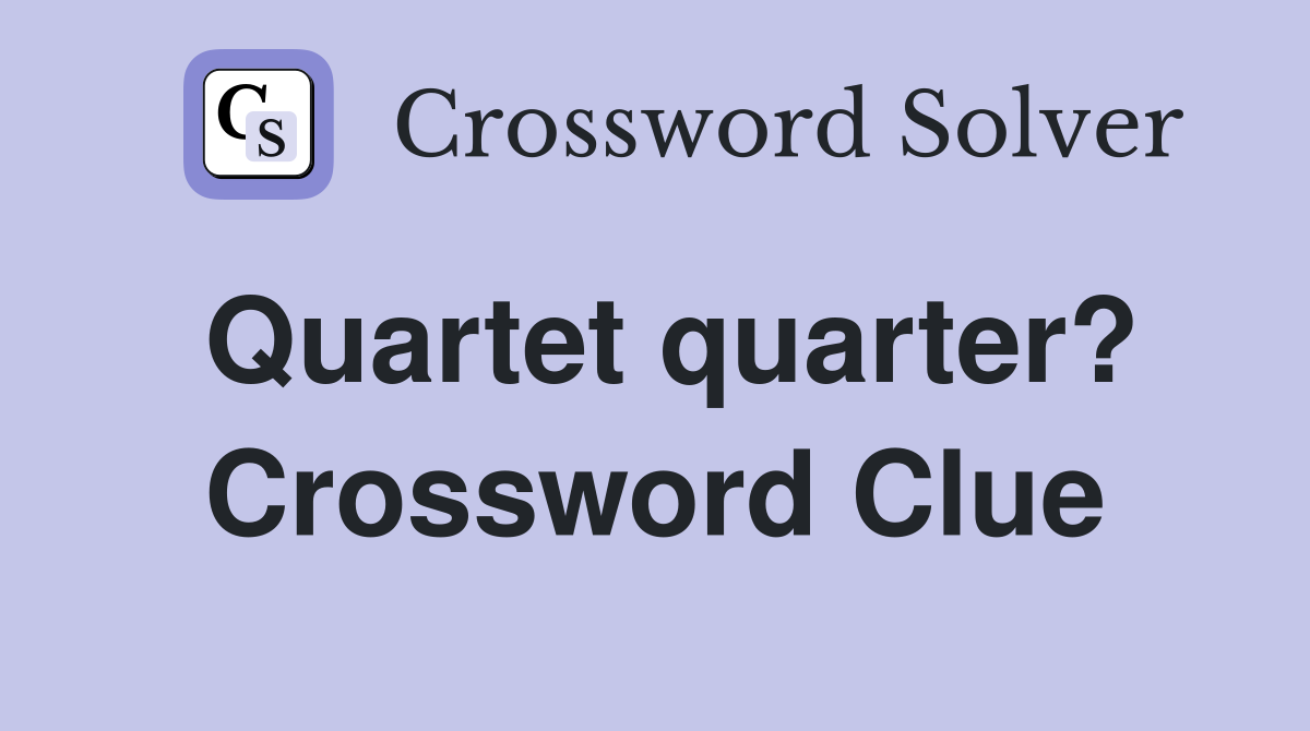 Quartet quarter? Crossword Clue