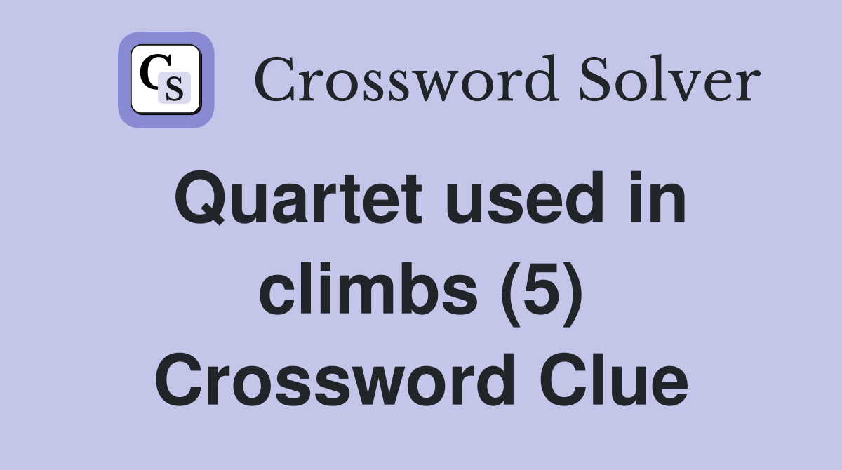 Quartet used in climbs (5) Crossword Clue