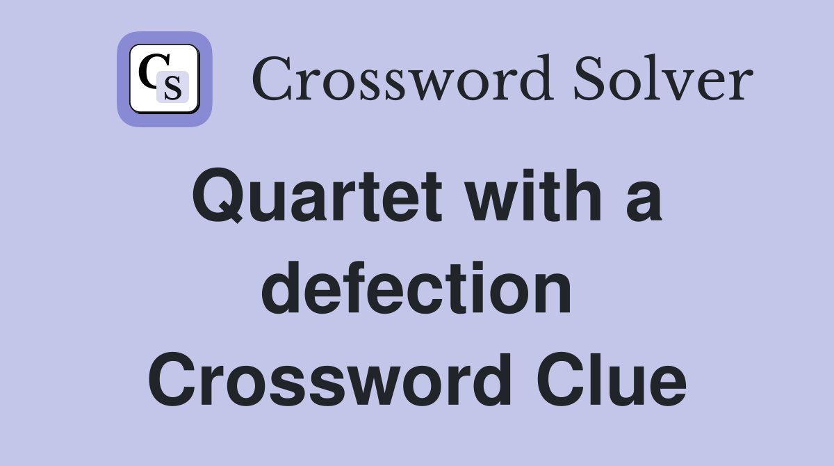 Quartet with a defection Crossword Clue