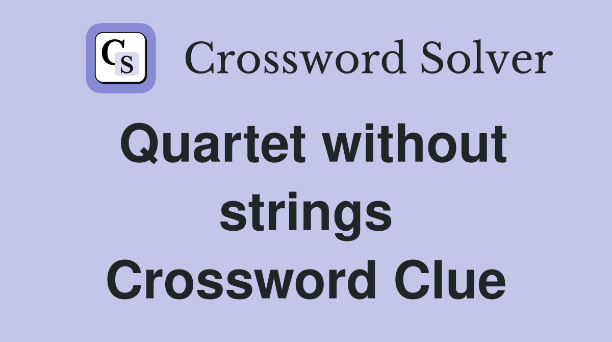 Quartet without strings Crossword Clue