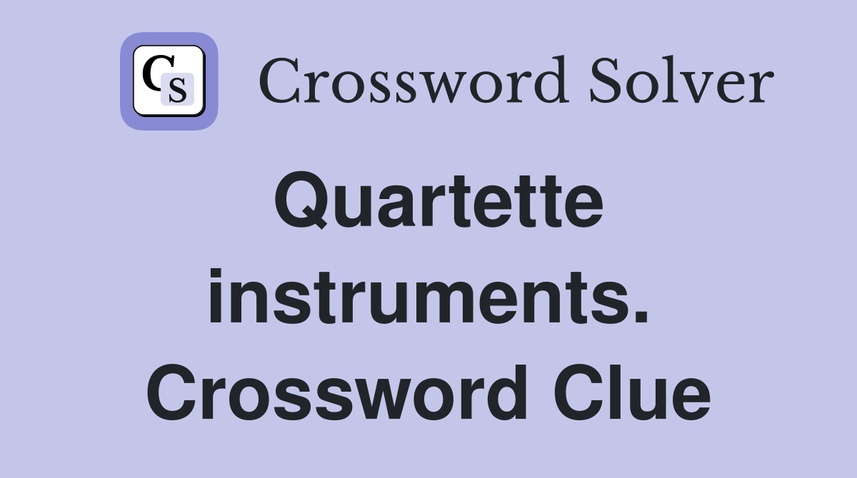 Quartette instruments. Crossword Clue