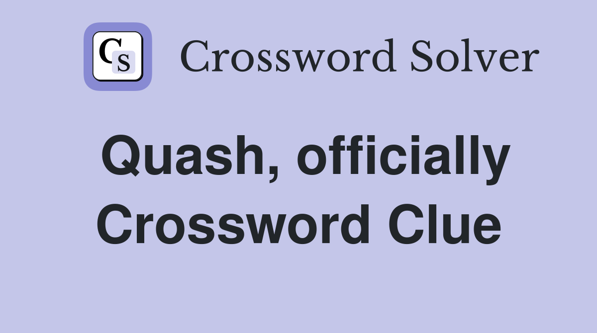 Quash, officially Crossword Clue