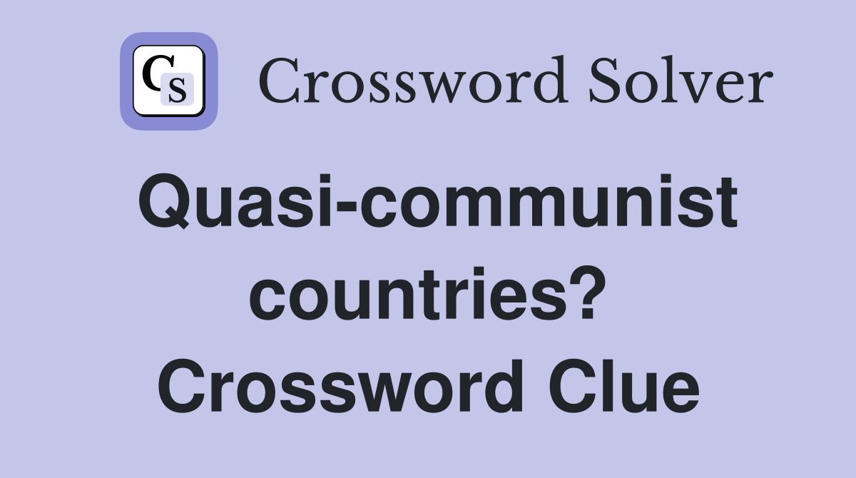 Quasi-communist countries? Crossword Clue