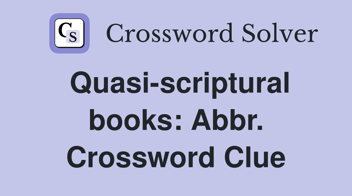 Quasi-scriptural books: Abbr. Crossword Clue