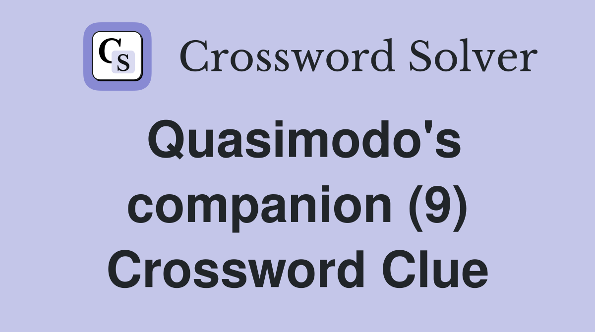 Quasimodo's companion (9) Crossword Clue