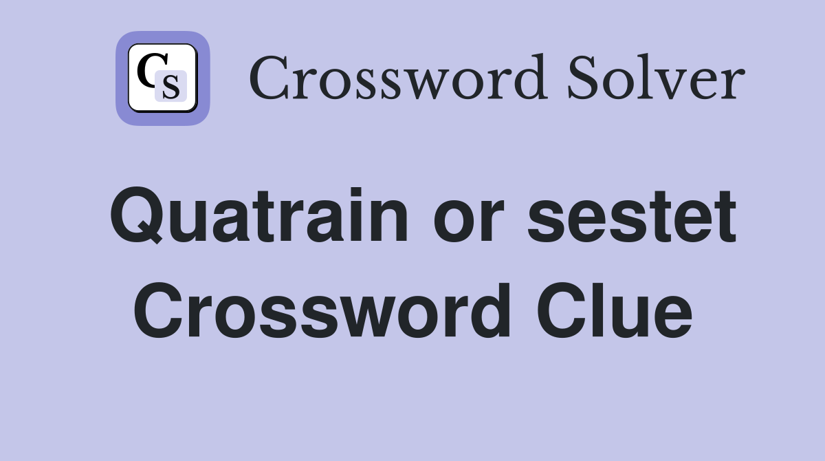 Quatrain or sestet Crossword Clue