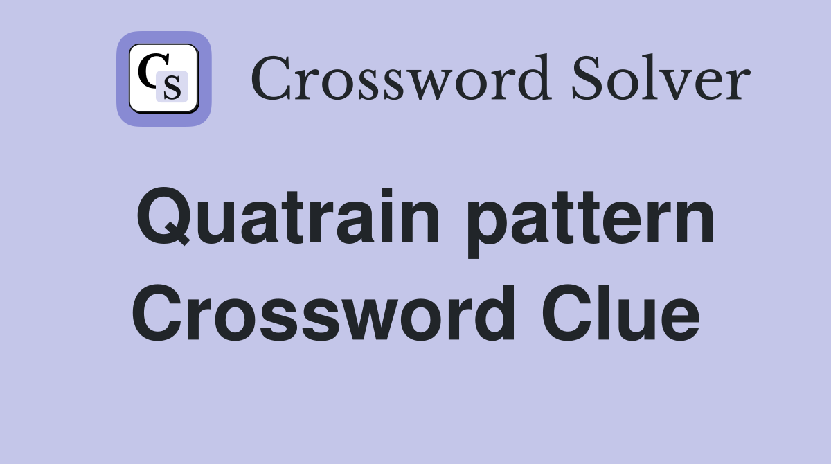 Quatrain pattern Crossword Clue