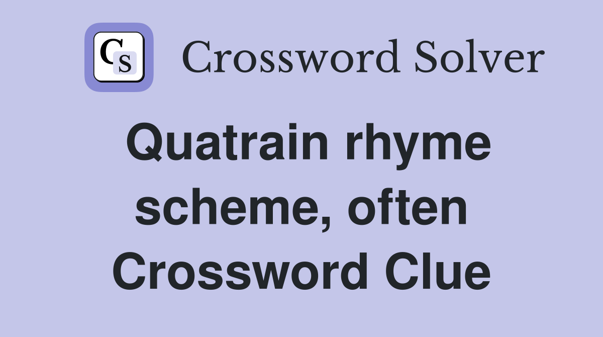 Quatrain rhyme scheme, often Crossword Clue