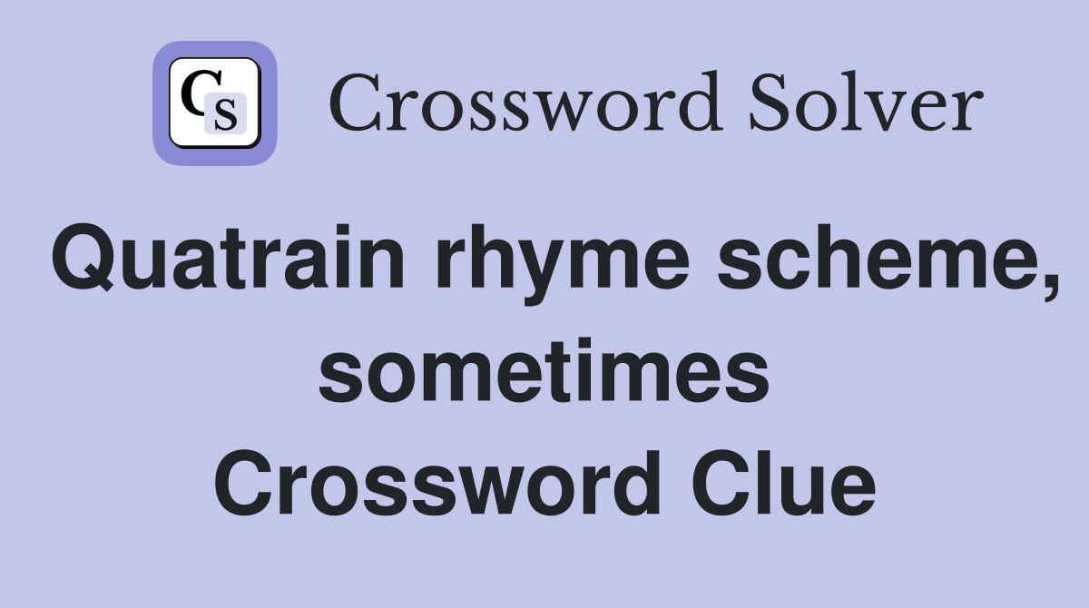 Quatrain rhyme scheme, sometimes Crossword Clue