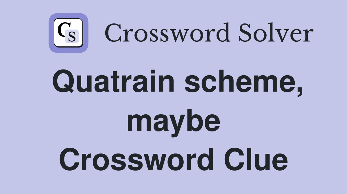 Quatrain scheme, maybe Crossword Clue