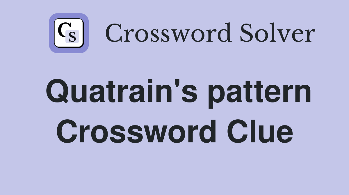 Quatrain's pattern Crossword Clue