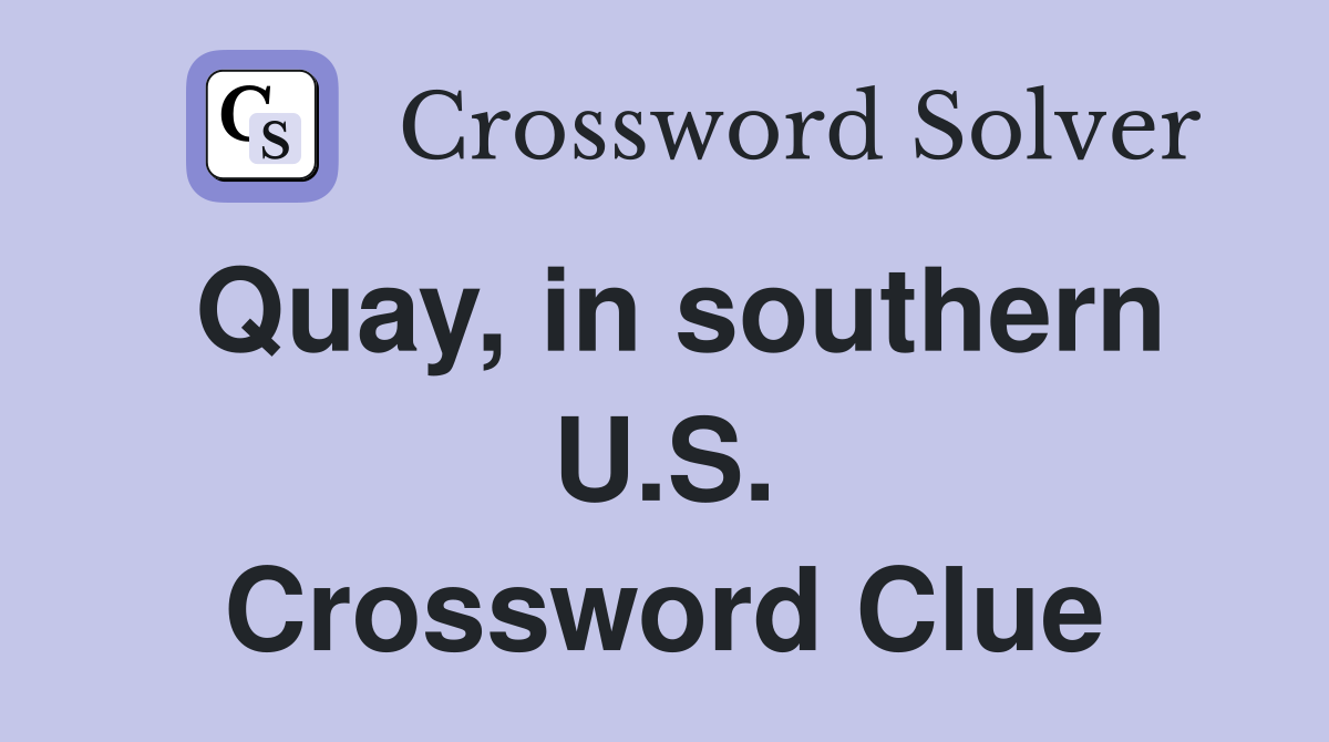 Quay, in southern U.S. Crossword Clue