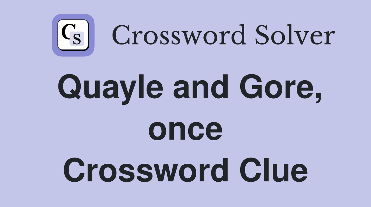 Quayle and Gore, once Crossword Clue