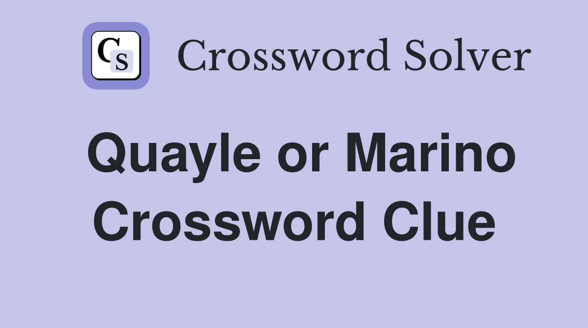 Quayle or Marino Crossword Clue