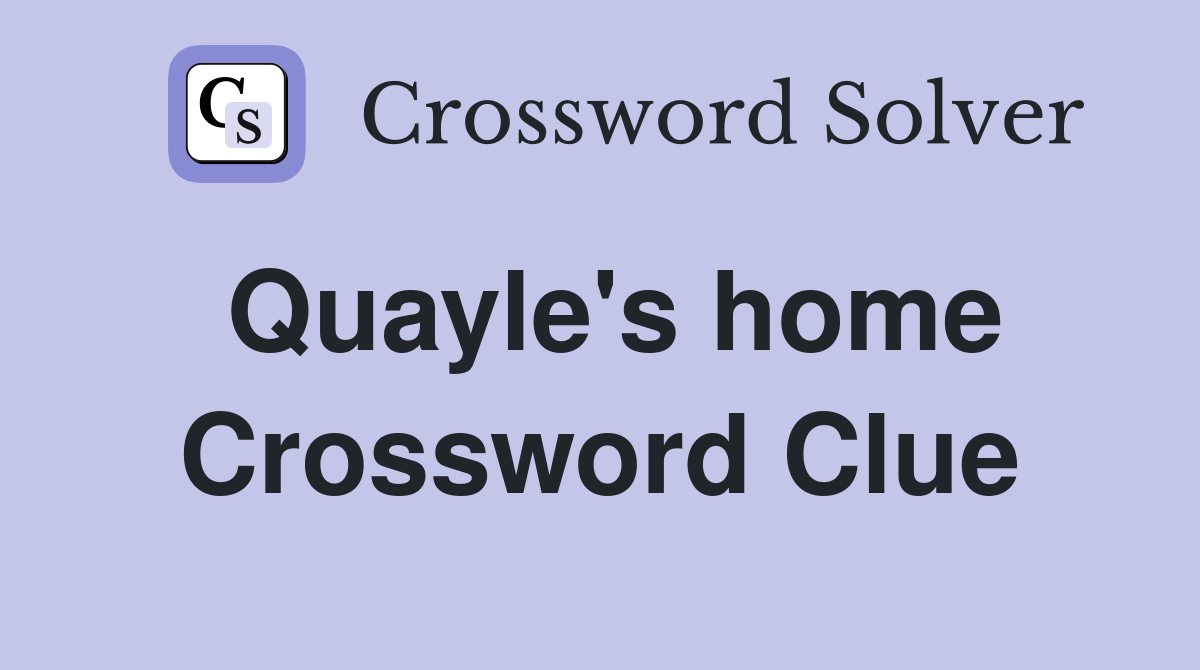 Quayle's home Crossword Clue