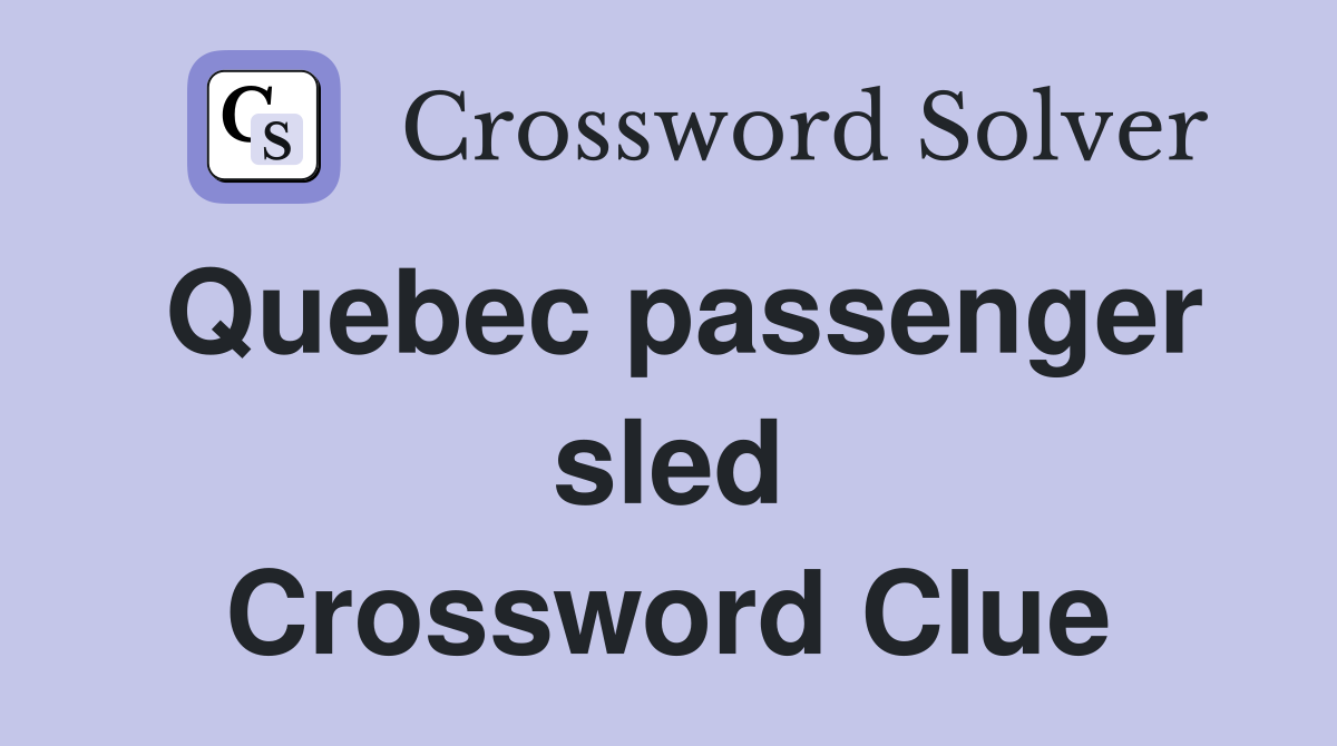 Quebec passenger sled Crossword Clue