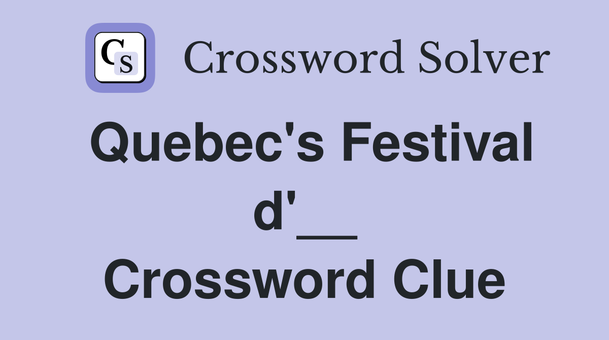 Quebec's Festival d'__ Crossword Clue
