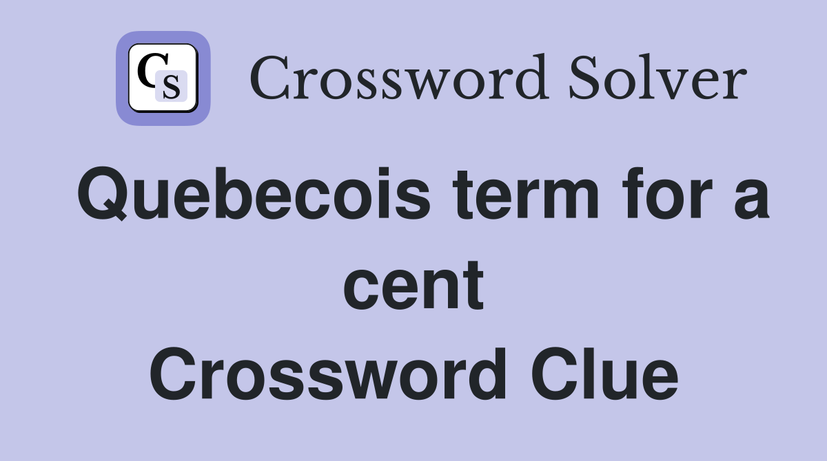 Quebecois term for a cent Crossword Clue