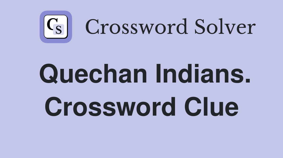 Quechan Indians. Crossword Clue
