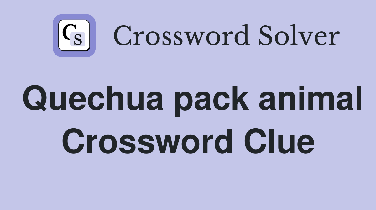 Quechua pack animal Crossword Clue