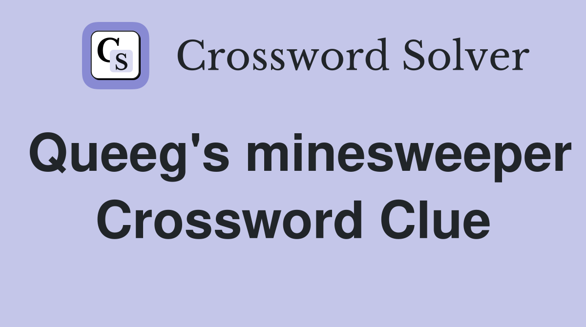 Queeg's minesweeper Crossword Clue
