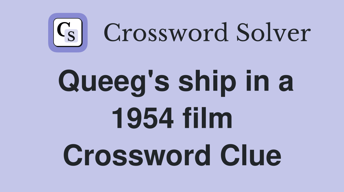 Queeg's ship in a 1954 film Crossword Clue