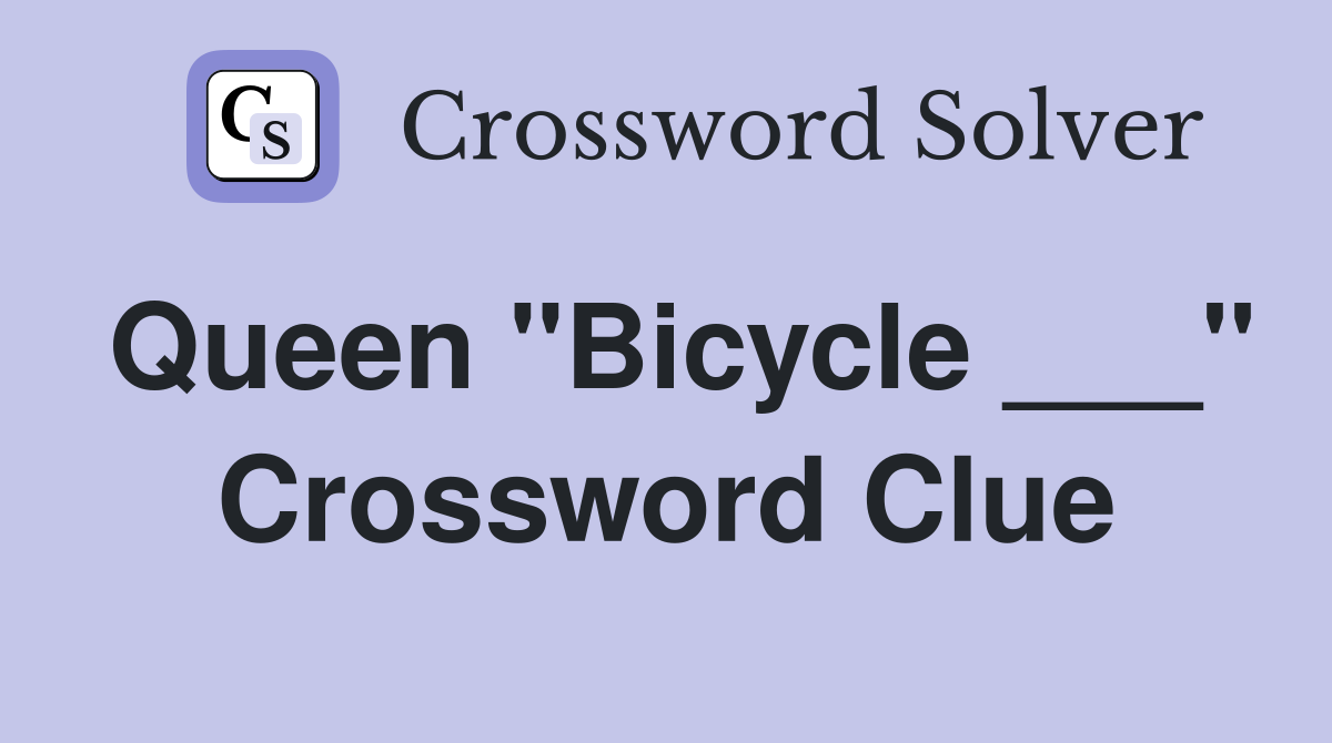 Queen "Bicycle ___" Crossword Clue